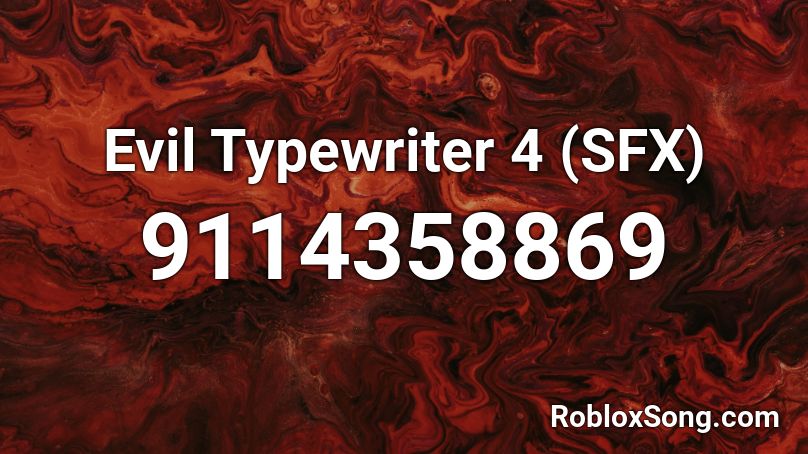 Evil Typewriter 4 (SFX) Roblox ID