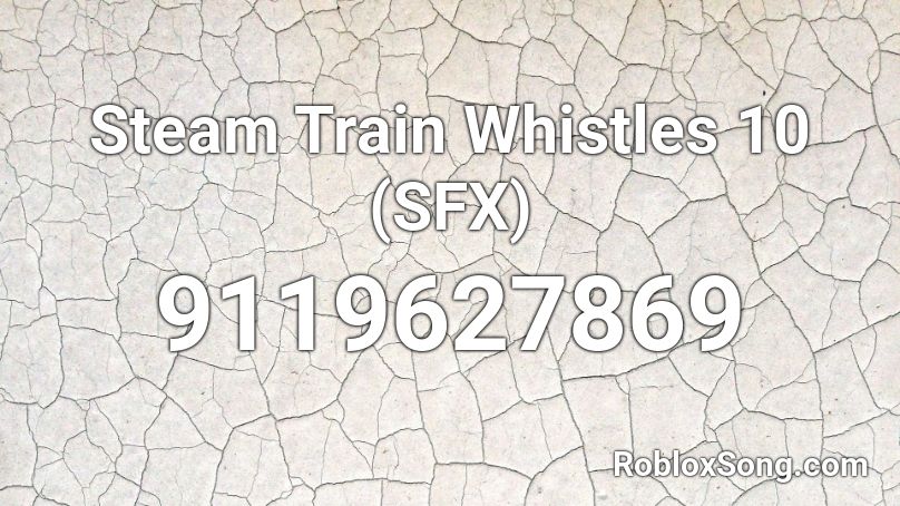 Steam Train Whistles 10 (SFX) Roblox ID