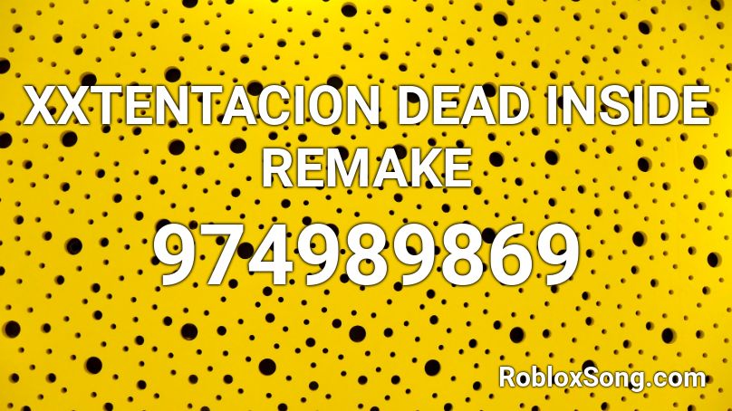XXTENTACION DEAD INSIDE REMAKE Roblox ID