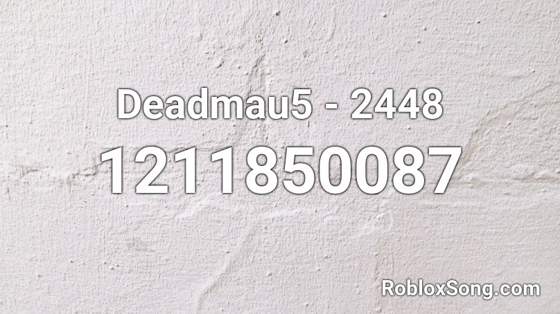 Deadmau5 - 2448  Roblox ID