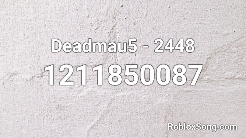 Deadmau5 2448 Roblox Id Roblox Music Codes - deadmau5 roblox id code