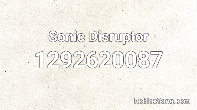 Sonic Disruptor Roblox ID