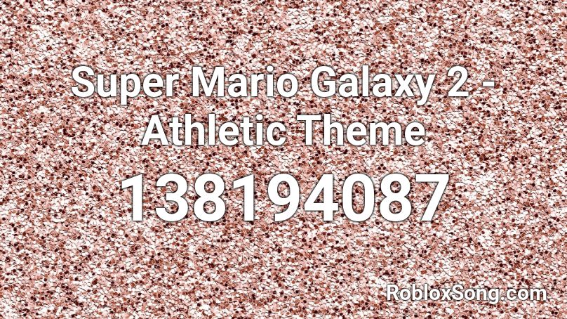 Super Mario Galaxy 2 - Athletic Theme Roblox ID