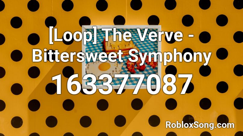 [Loop] The Verve - Bittersweet Symphony Roblox ID