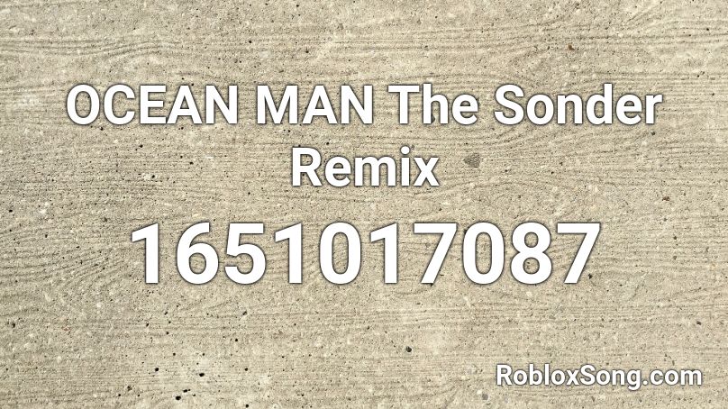 OCEAN MAN The Sonder Remix Roblox ID