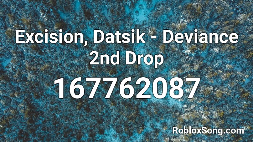 Excision, Datsik - Deviance 2nd Drop Roblox ID
