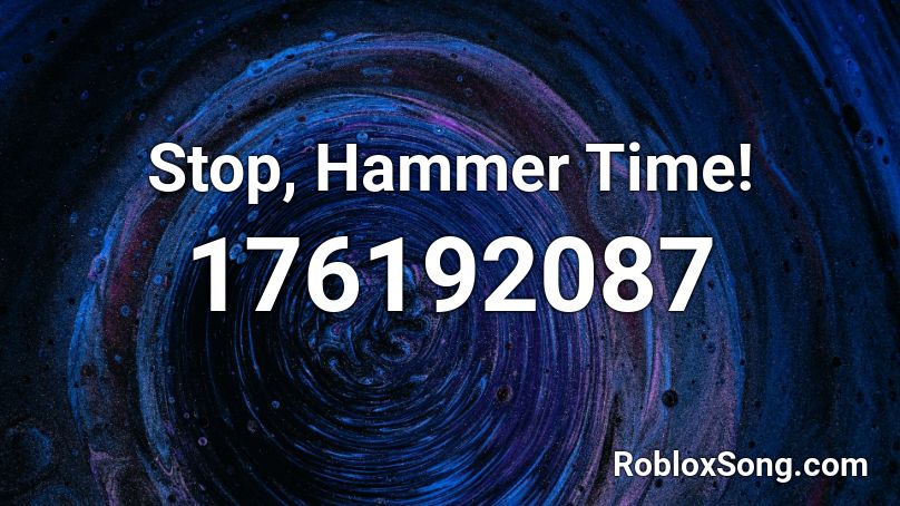 Stop, Hammer Time! Roblox ID