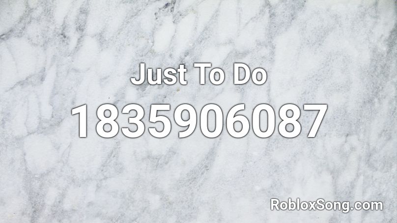 Just To Do Roblox ID