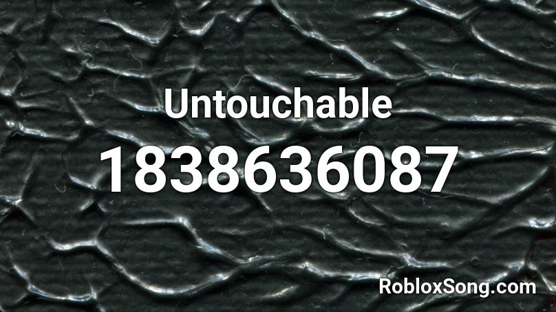 Untouchable Roblox ID