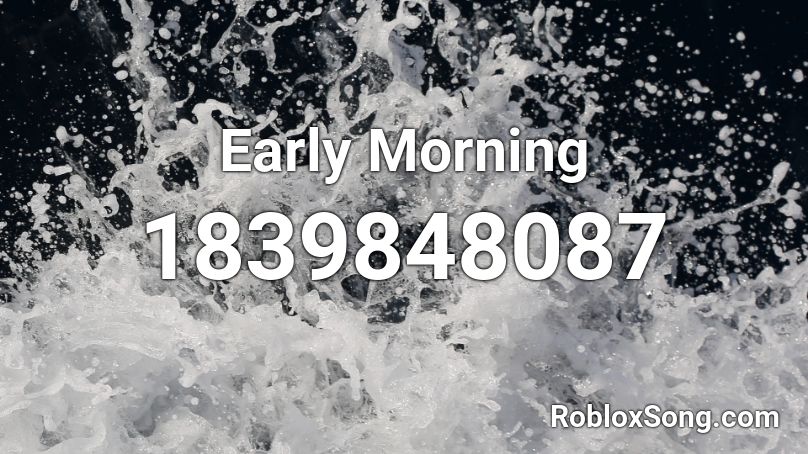 Early Morning Roblox ID
