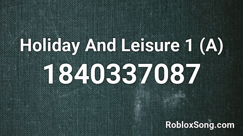 Holiday And Leisure 1 (A) Roblox ID