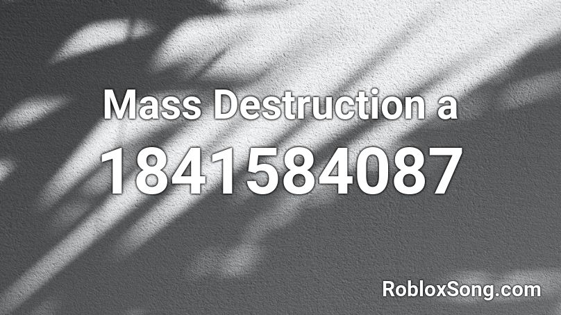 Mass Destruction a Roblox ID