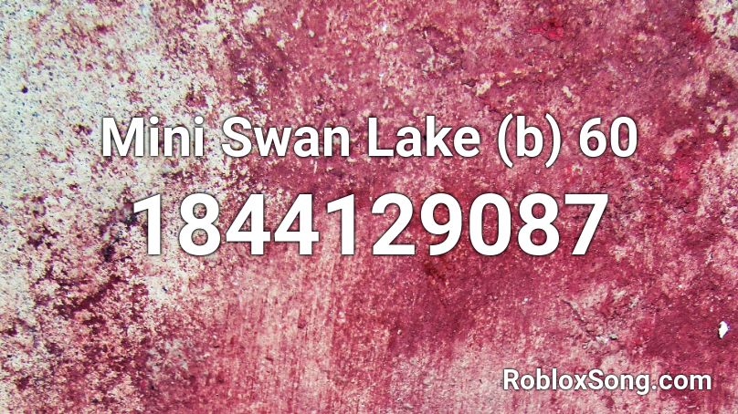 Mini Swan Lake (b) 60 Roblox ID