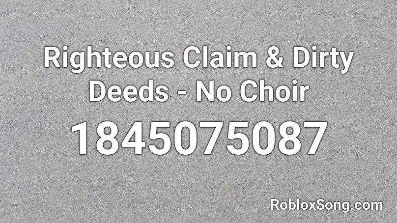 Righteous Claim & Dirty Deeds - No Choir Roblox ID