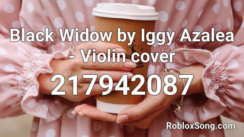 Black Widow by Iggy Azalea - Violin cover Roblox ID