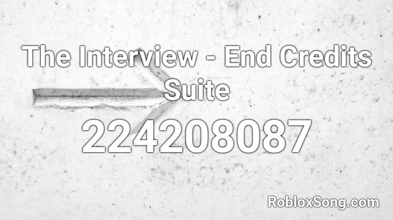 The Interview - End Credits Suite Roblox ID