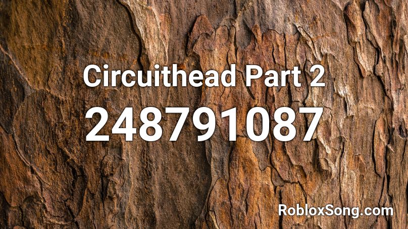 Circuithead Part 2 Roblox ID