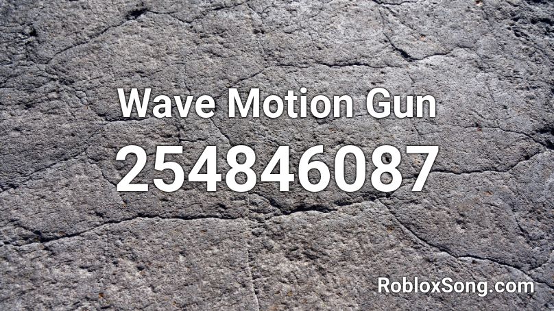 Wave Motion Gun Roblox ID