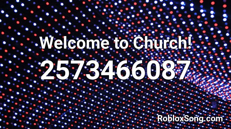 Welcome to Church! Roblox ID