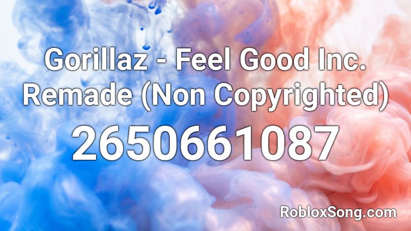 Gorillaz Feel Good Inc Remade Non Copyrighted Roblox Id Roblox Music Codes - roblox feel good