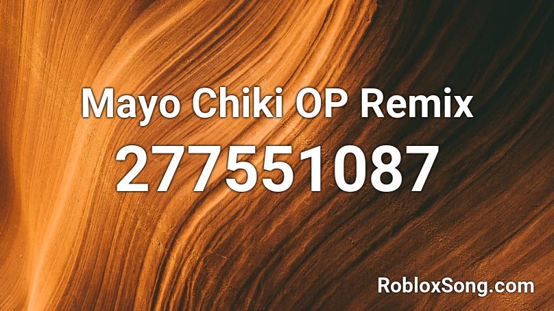 Mayo Chiki OP Remix Roblox ID