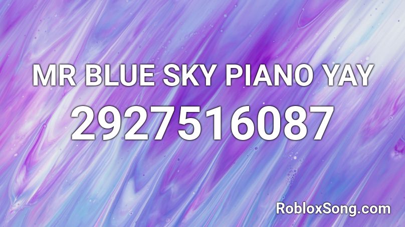 MR BLUE SKY PIANO YAY Roblox ID