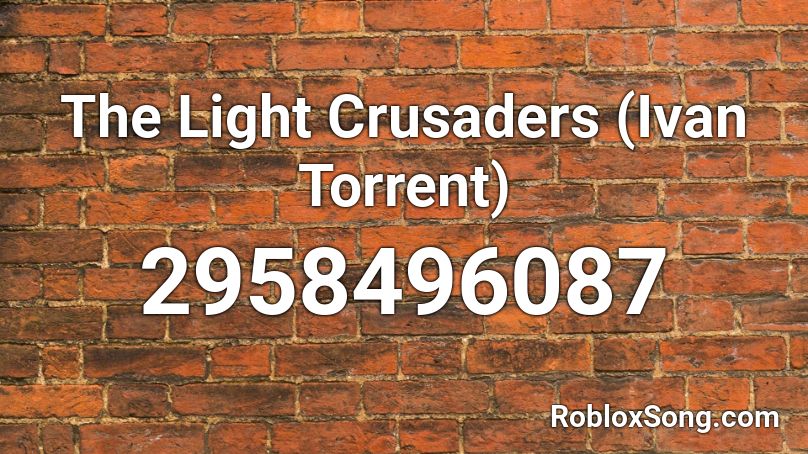 The Light Crusaders (Ivan Torrent) Roblox ID