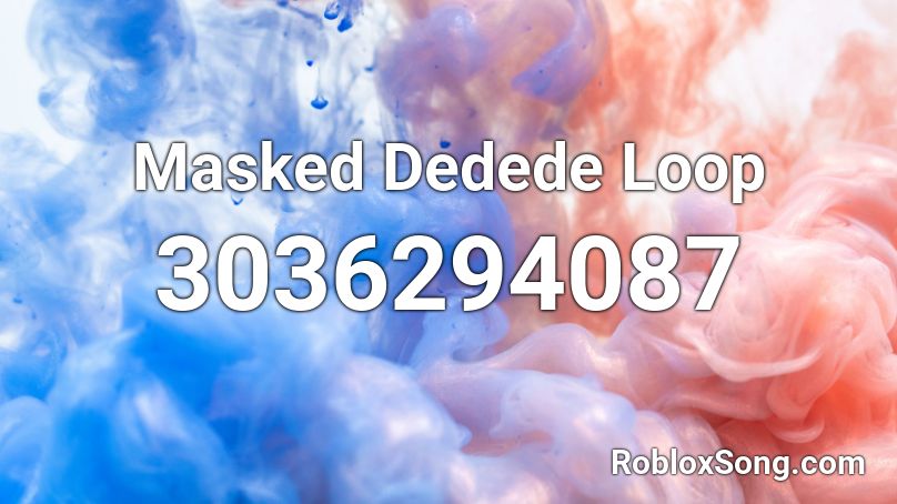 Masked Dedede Loop Roblox ID