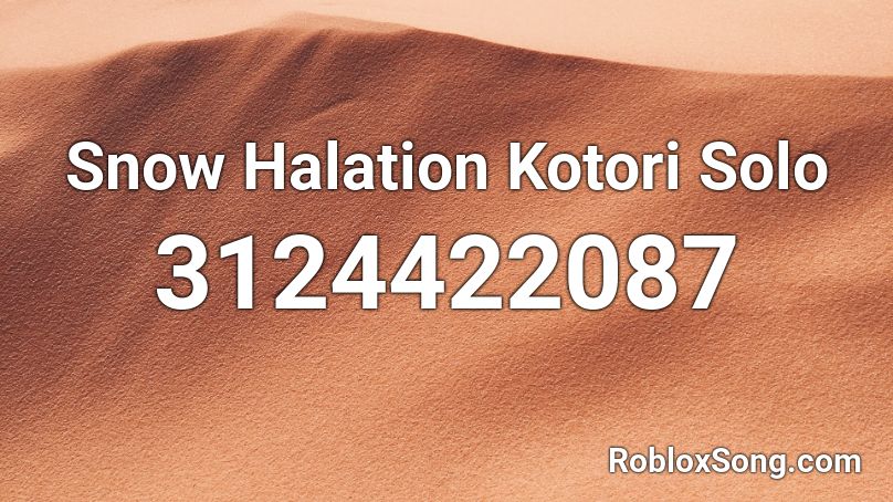 Snow Halation Kotori Solo Roblox ID - Roblox music codes