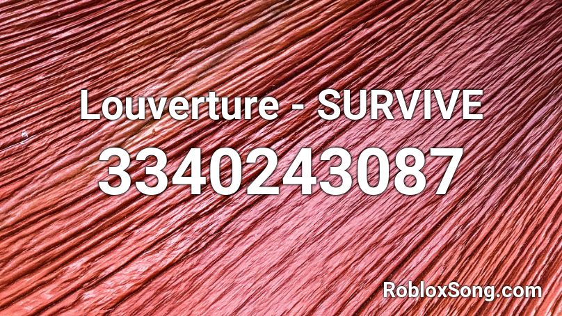Louverture - SURVIVE Roblox ID