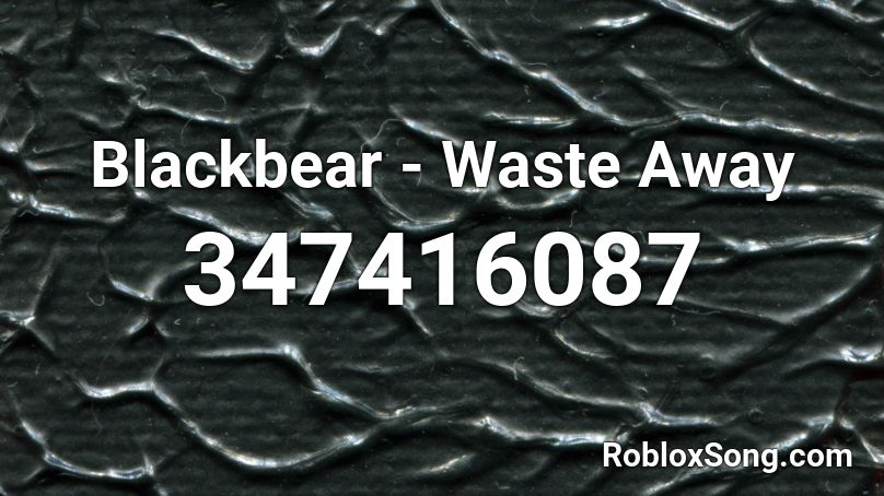 Blackbear - Waste Away Roblox ID
