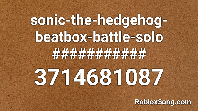 Sonic The Hedgehog Beatbox Battle Solo Roblox Id Roblox Music Codes - sonic beatbox roblox id code