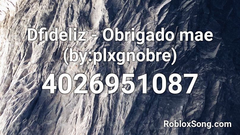 Dfideliz - Obrigado mae (9daplug) Roblox ID