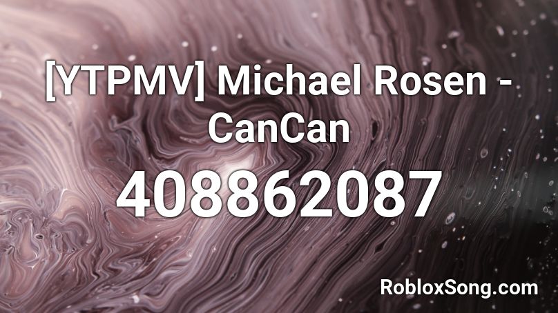 [YTPMV] Michael Rosen - CanCan Roblox ID