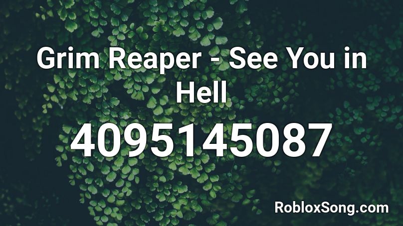 Grim Reaper - See You in Hell Roblox ID