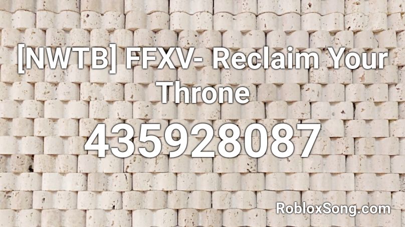 [NWTB] FFXV- Reclaim Your Throne Roblox ID