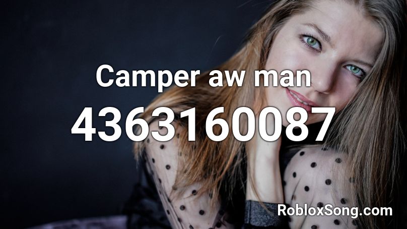 Camper aw man Roblox ID