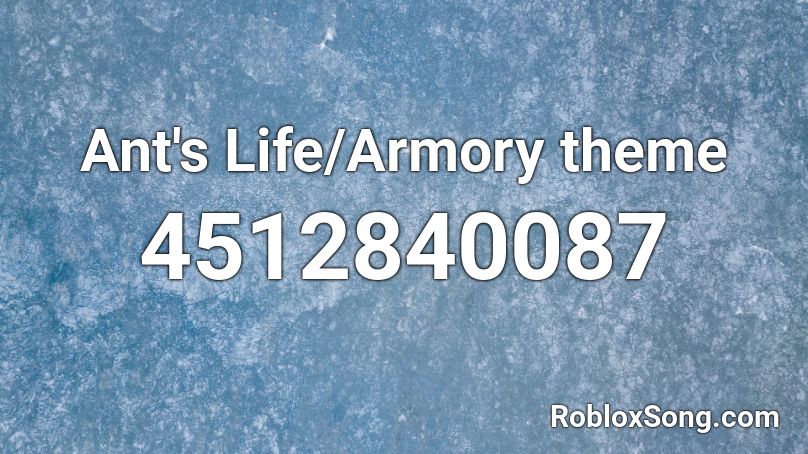 Ant's Life/Armory theme  Roblox ID