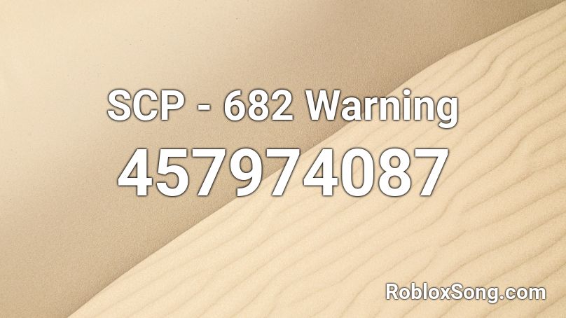 SCP - 682 Warning Roblox ID