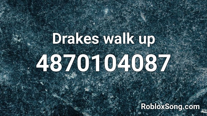 Drakes walk up Roblox ID