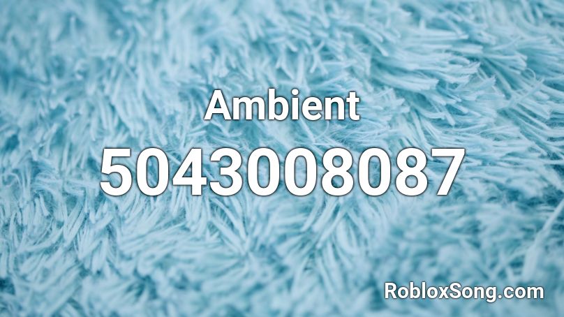 Ambient Roblox ID