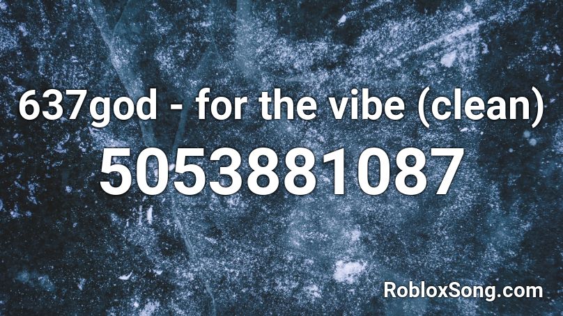 637god - for the vibe (clean) Roblox ID