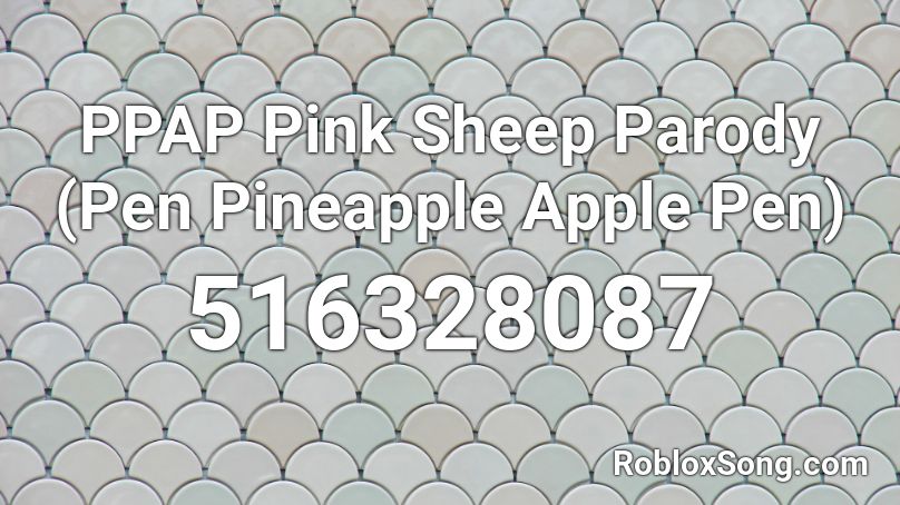 PPAP Pink Sheep Parody (Pen Pineapple Apple Pen) Roblox ID