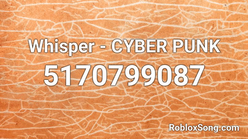 Whisper - CYBER PUNK Roblox ID