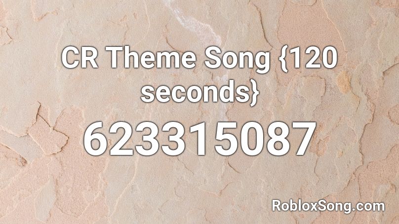 CR Theme Song {120 seconds} Roblox ID
