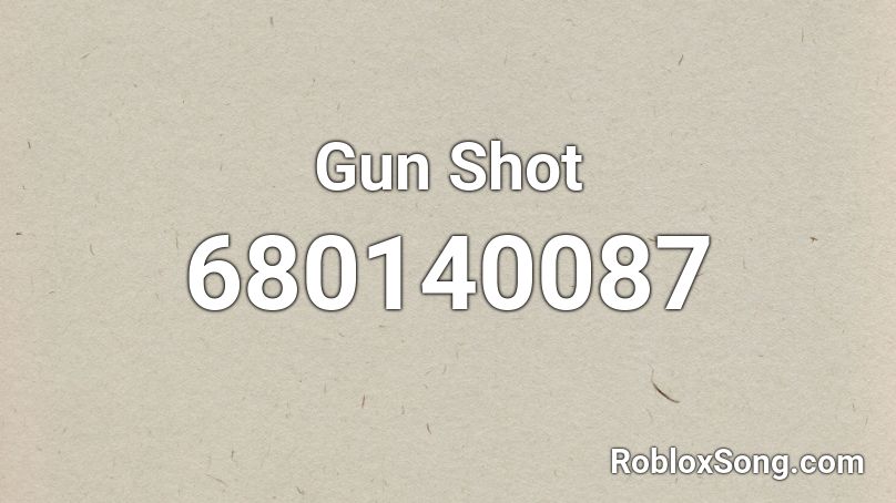 Gun Shot Roblox ID