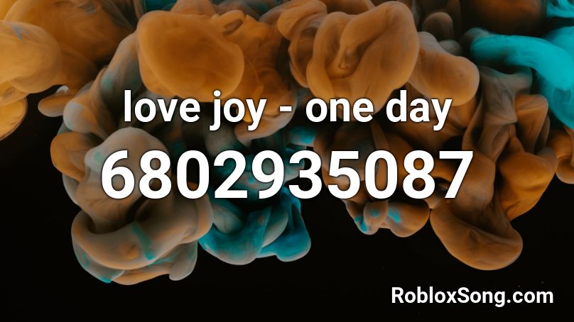 Love Joy One Day Roblox Id Roblox Music Codes - another one id roblox