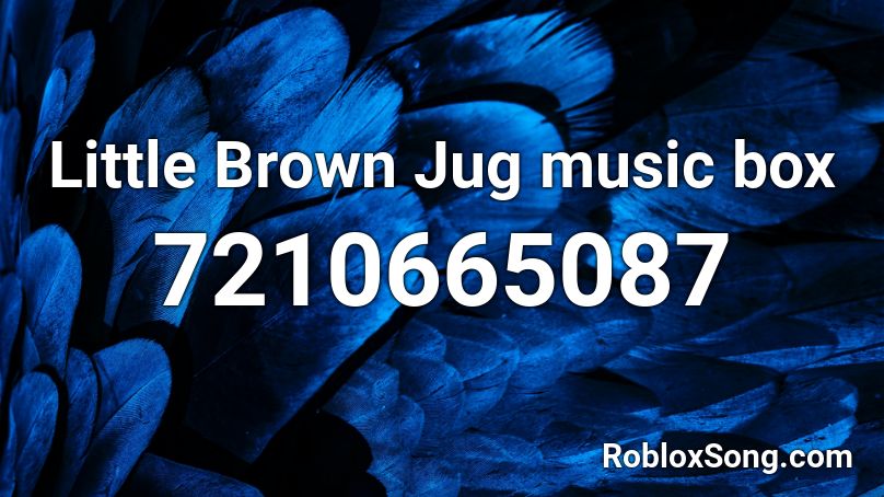 Little Brown Jug music box Roblox ID