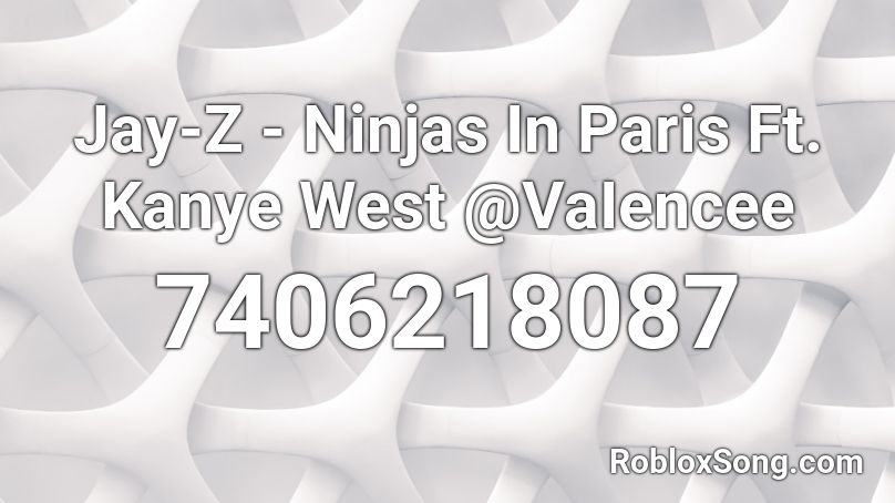 Jay-Z - Ninjas In Paris Ft. Kanye West @VaIencee Roblox ID