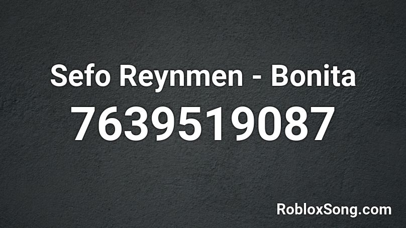 Sefo  Reynmen - Bonita  Roblox ID